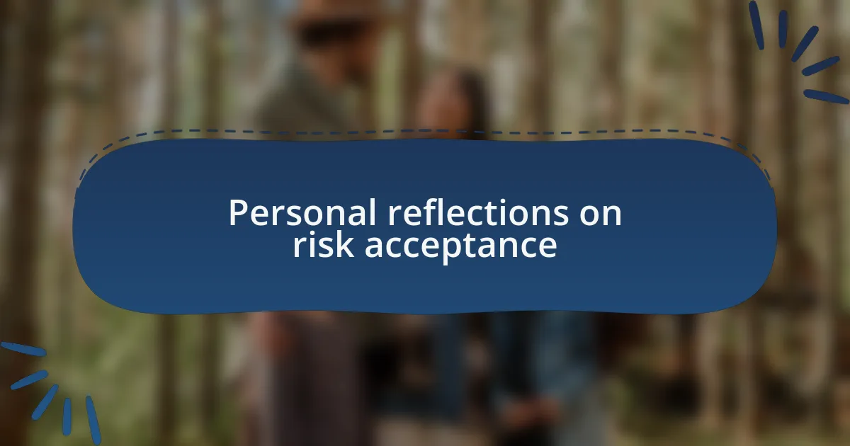 Personal reflections on risk acceptance