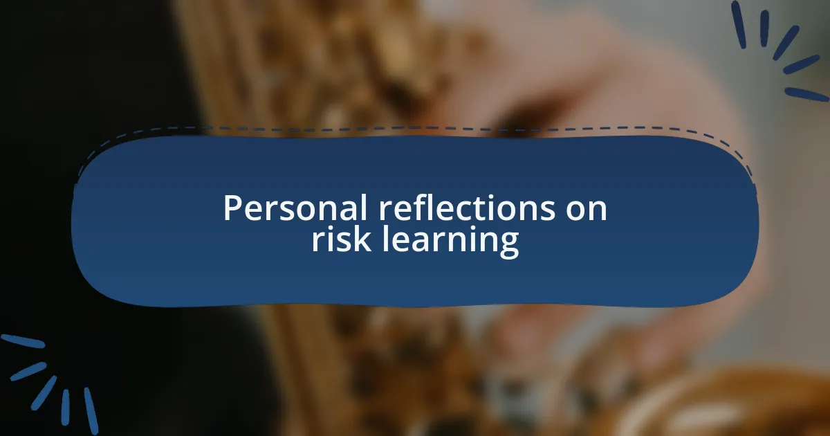 Personal reflections on risk learning