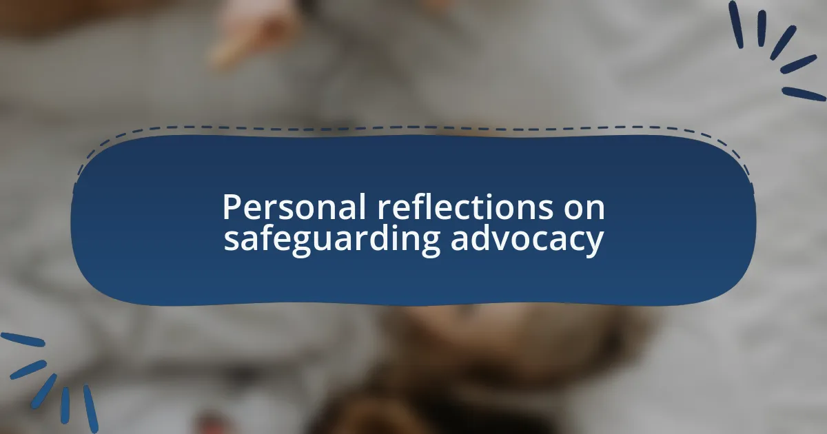 Personal reflections on safeguarding advocacy