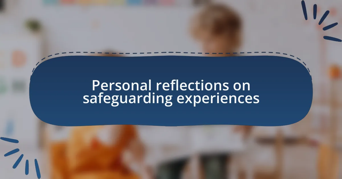 Personal reflections on safeguarding experiences