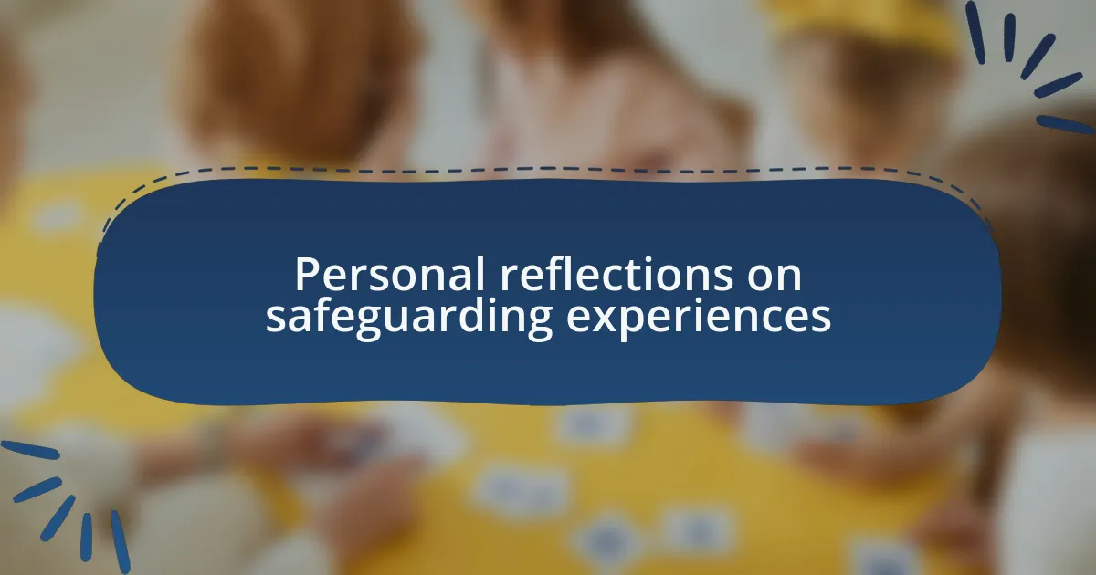 Personal reflections on safeguarding experiences
