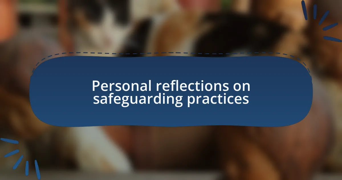 Personal reflections on safeguarding practices