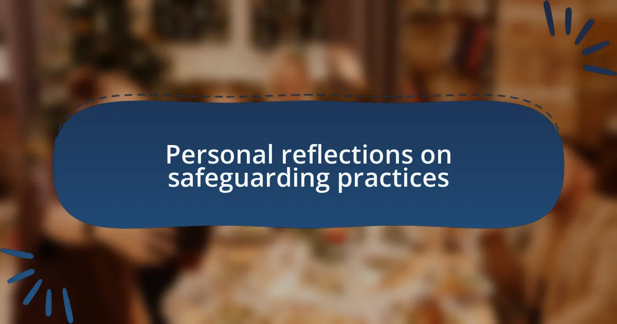 Personal reflections on safeguarding practices