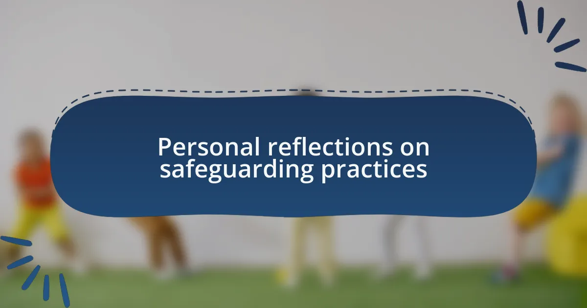 Personal reflections on safeguarding practices