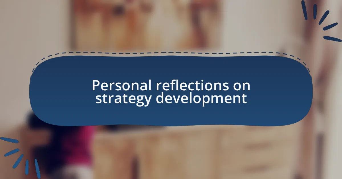 Personal reflections on strategy development