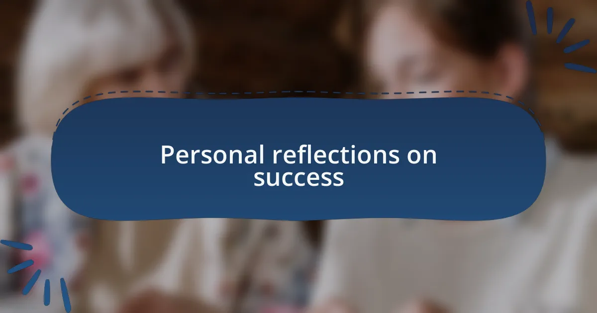 Personal reflections on success