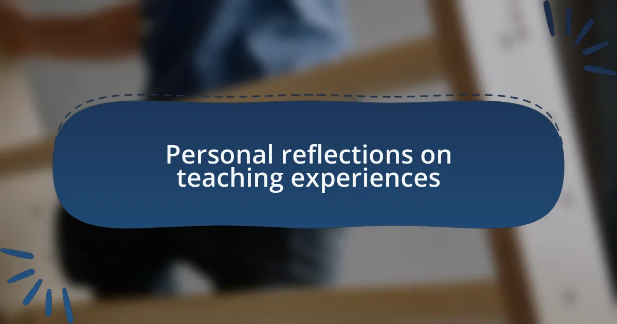 Personal reflections on teaching experiences