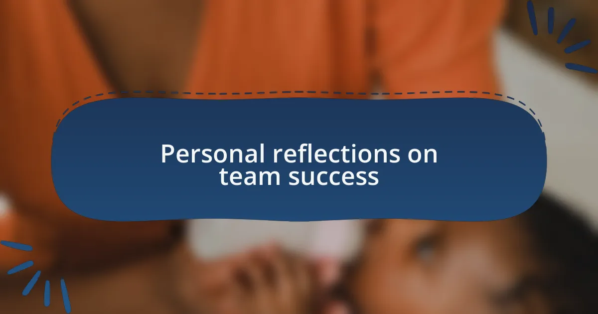 Personal reflections on team success