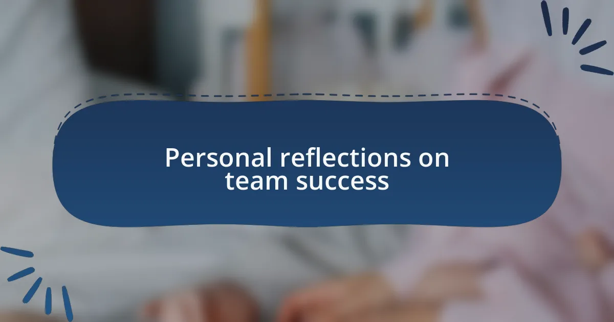 Personal reflections on team success