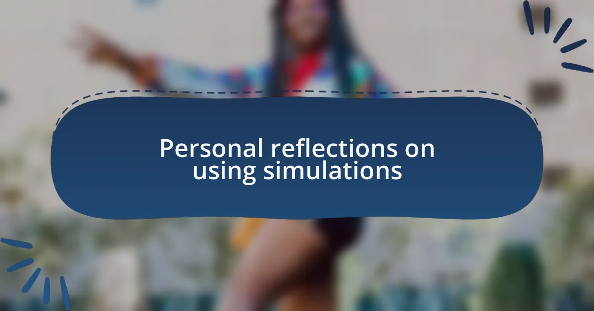 Personal reflections on using simulations