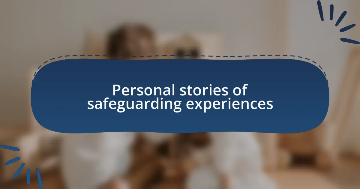 Personal stories of safeguarding experiences