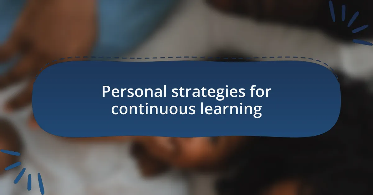 Personal strategies for continuous learning