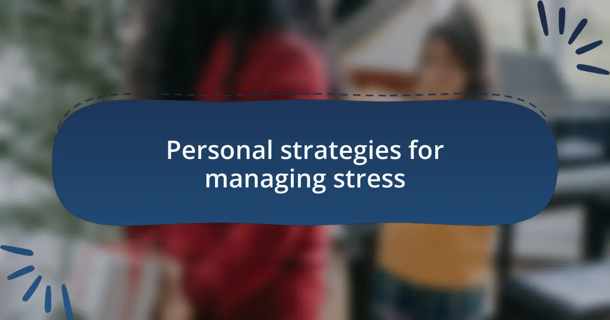 Personal strategies for managing stress