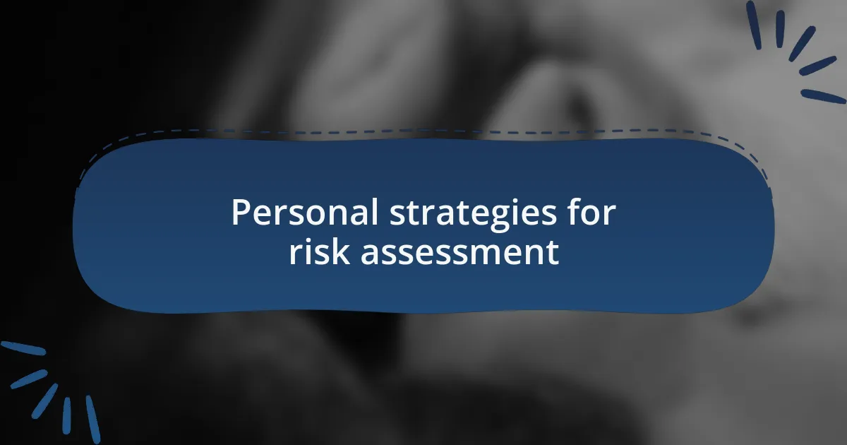 Personal strategies for risk assessment