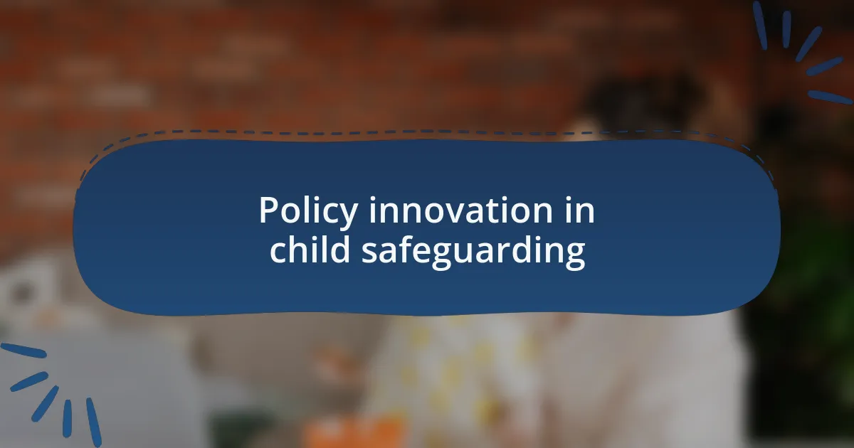 Policy innovation in child safeguarding