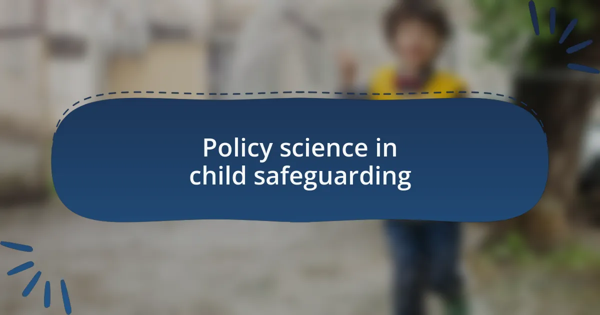 Policy science in child safeguarding