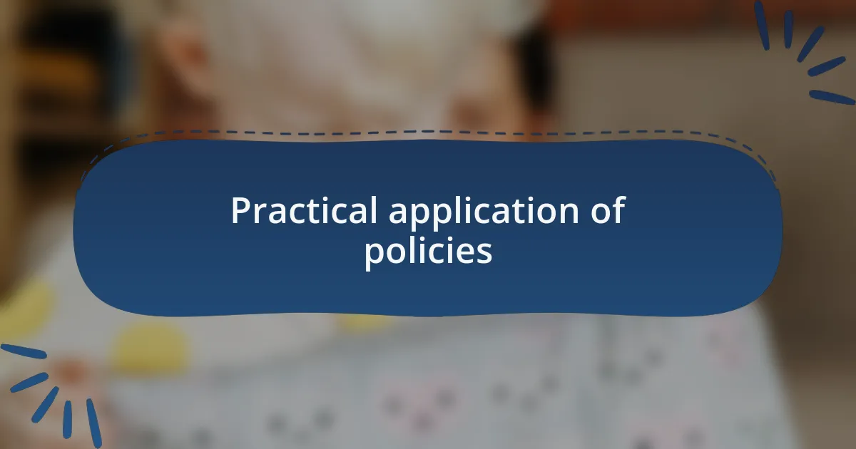 Practical application of policies