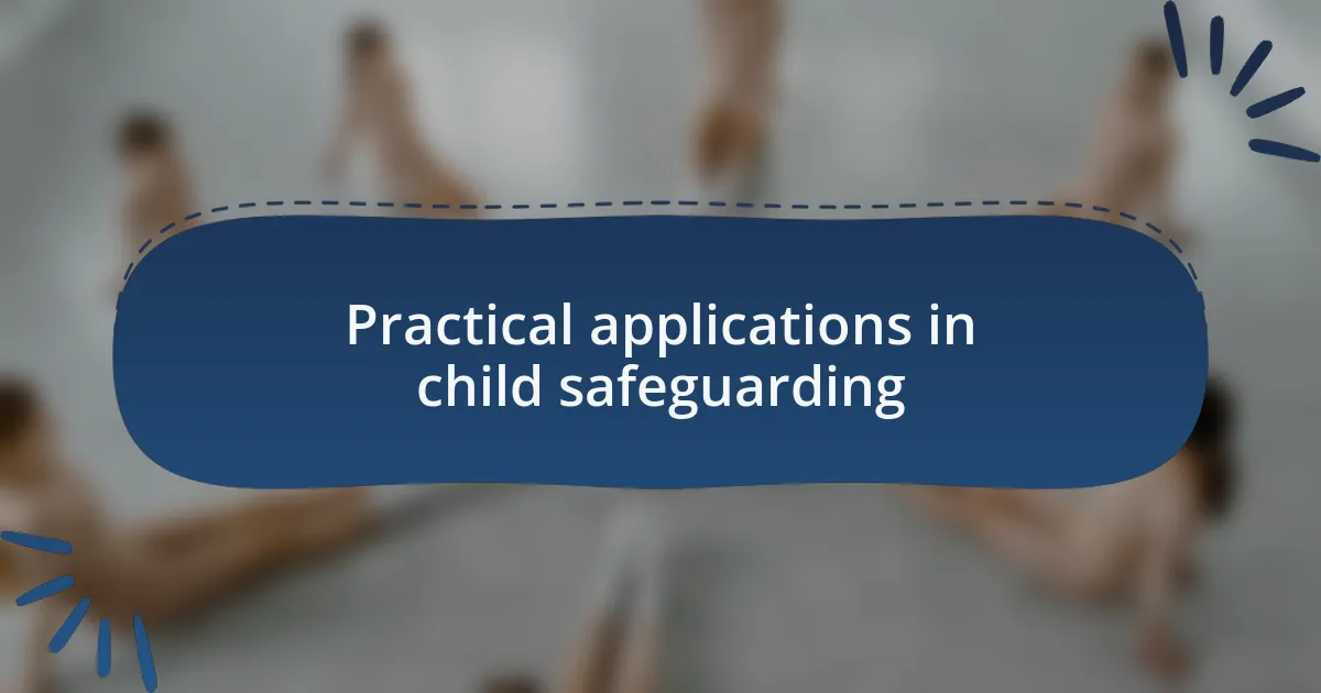 Practical applications in child safeguarding