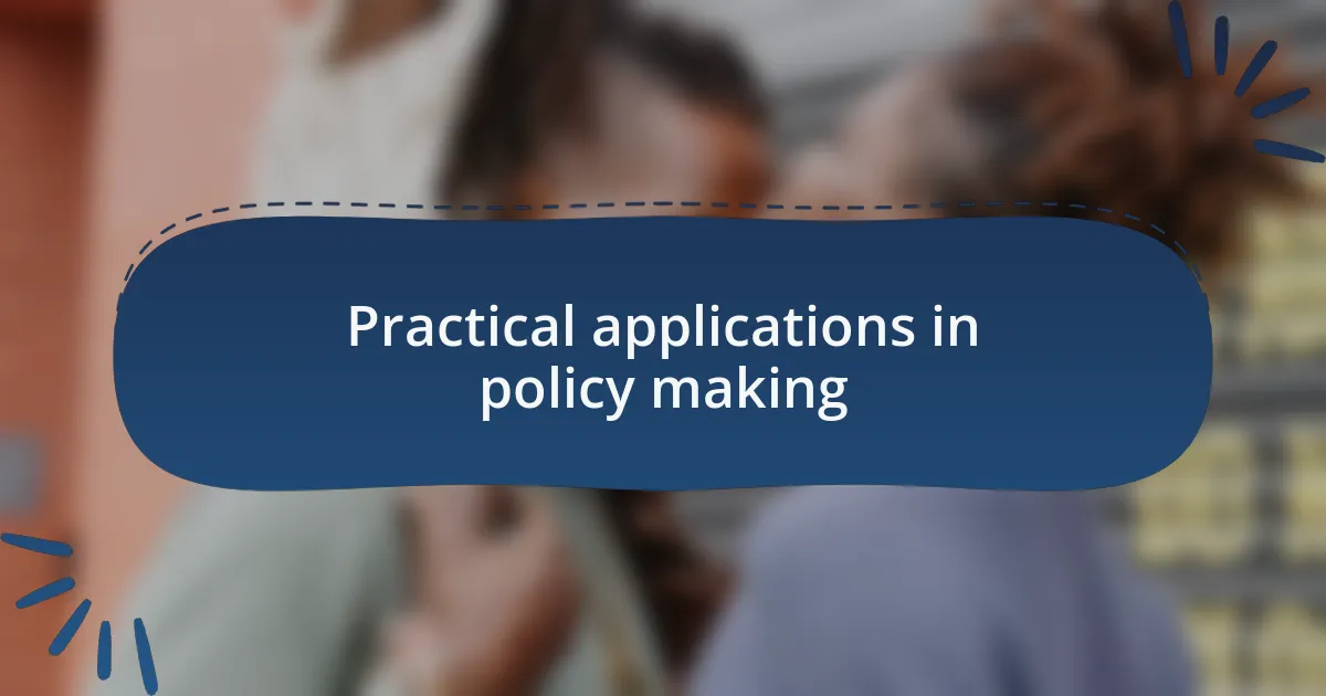 Practical applications in policy making