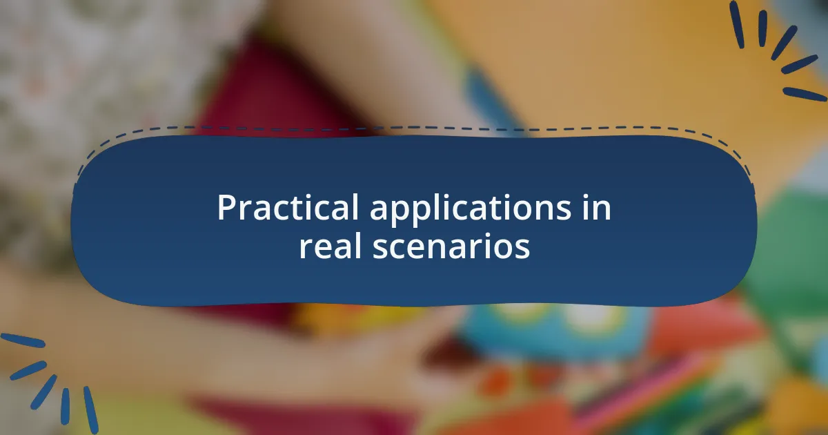 Practical applications in real scenarios