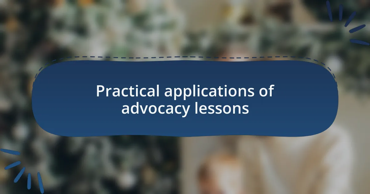 Practical applications of advocacy lessons