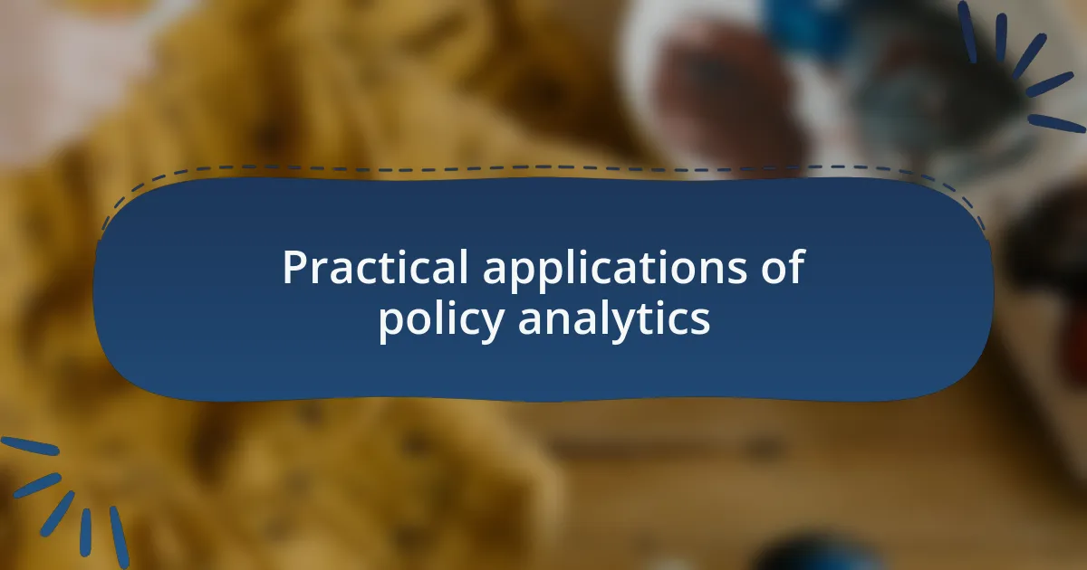 Practical applications of policy analytics