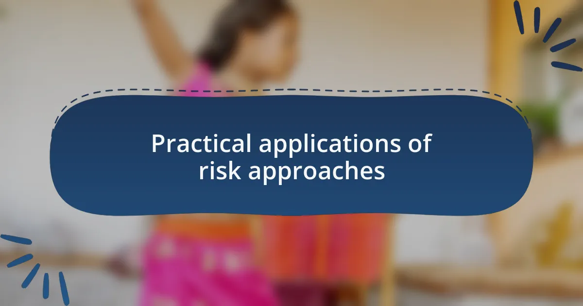 Practical applications of risk approaches