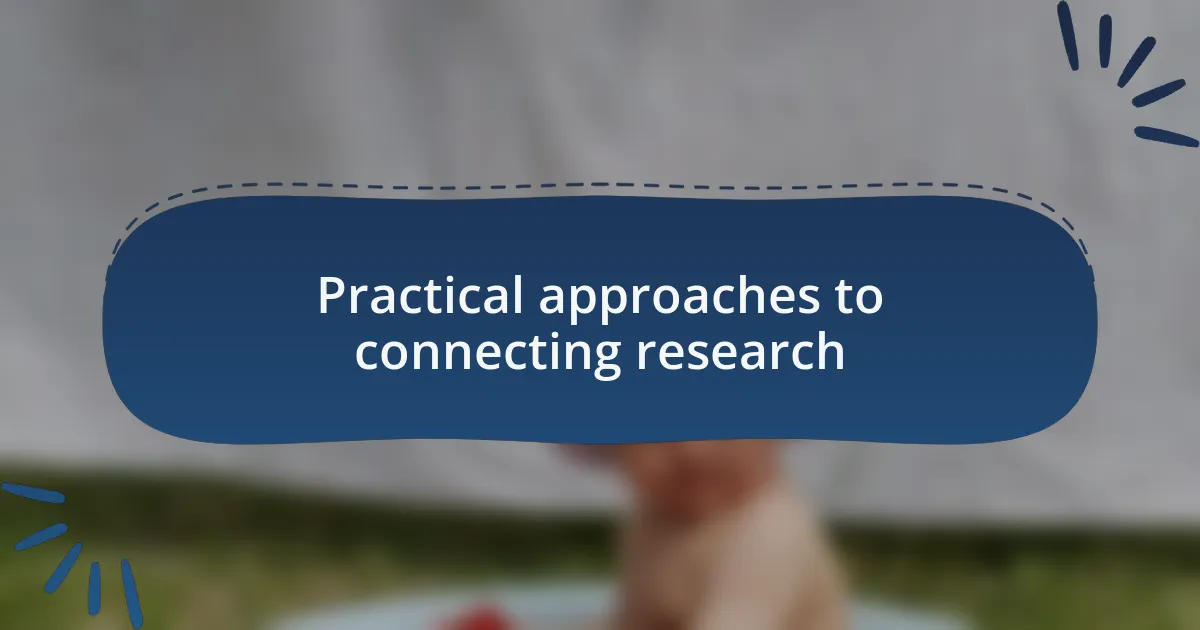 Practical approaches to connecting research