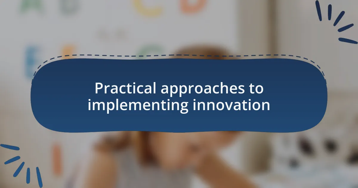 Practical approaches to implementing innovation