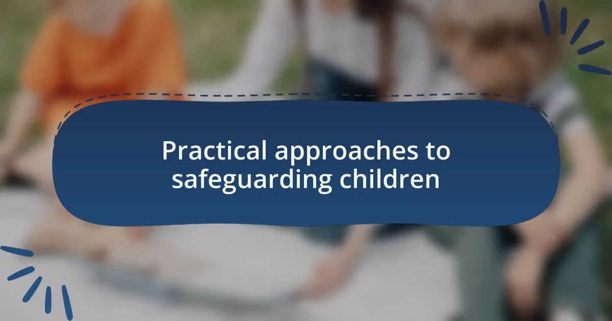 Practical approaches to safeguarding children