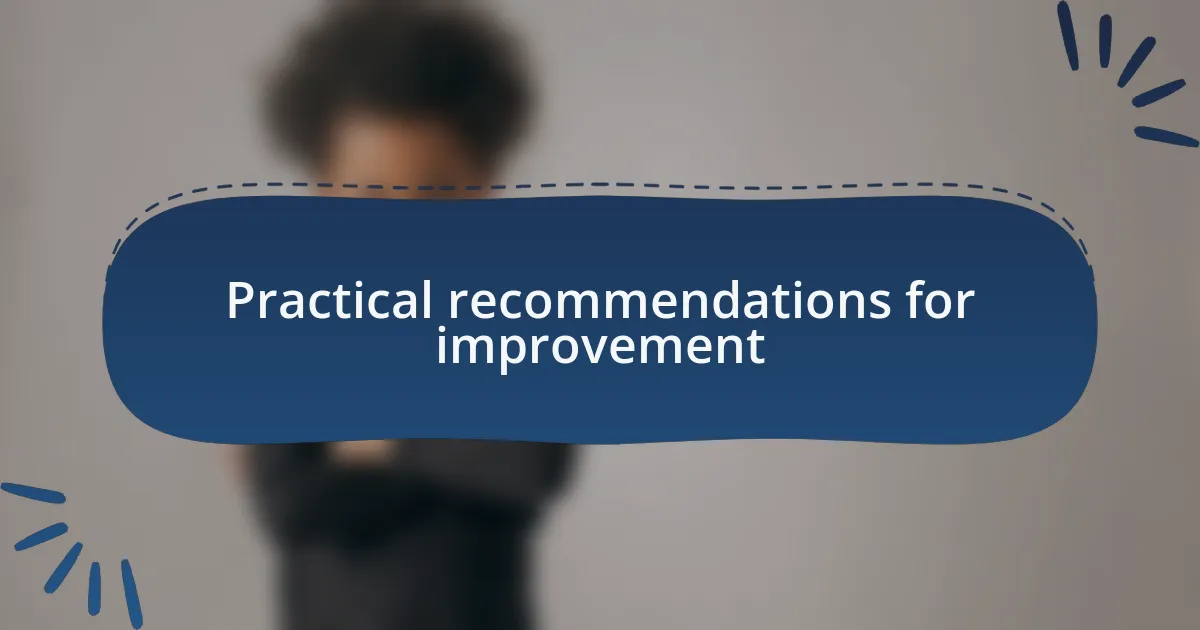 Practical recommendations for improvement