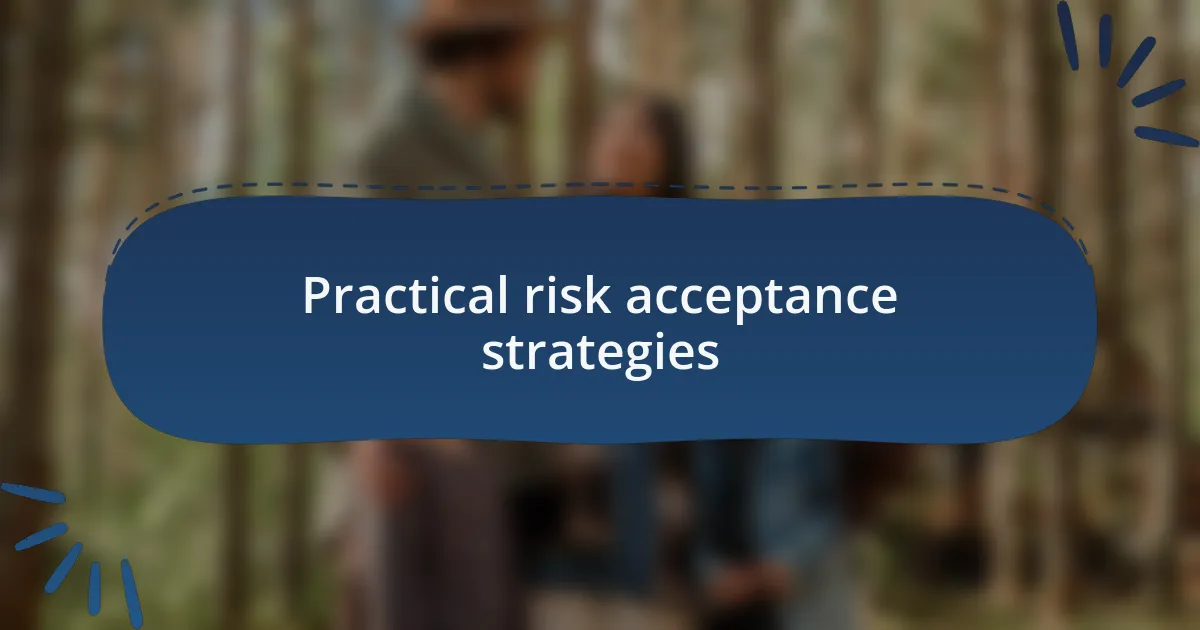 Practical risk acceptance strategies