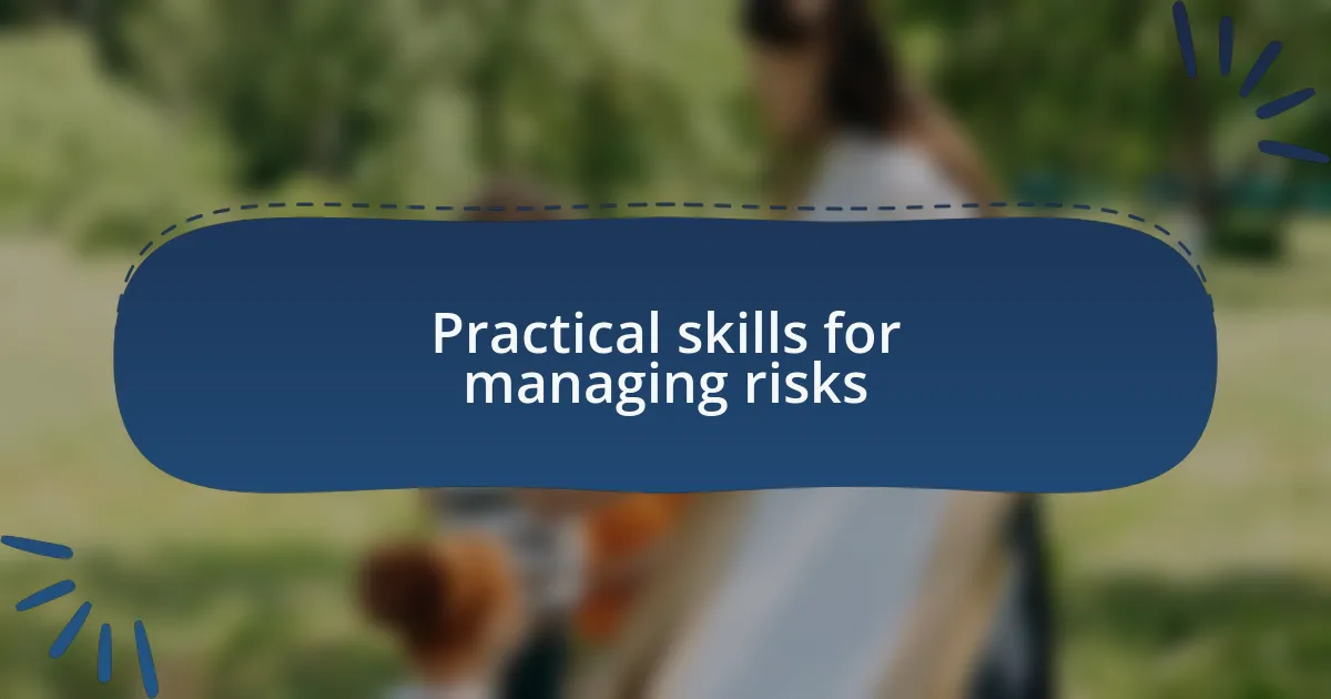 Practical skills for managing risks