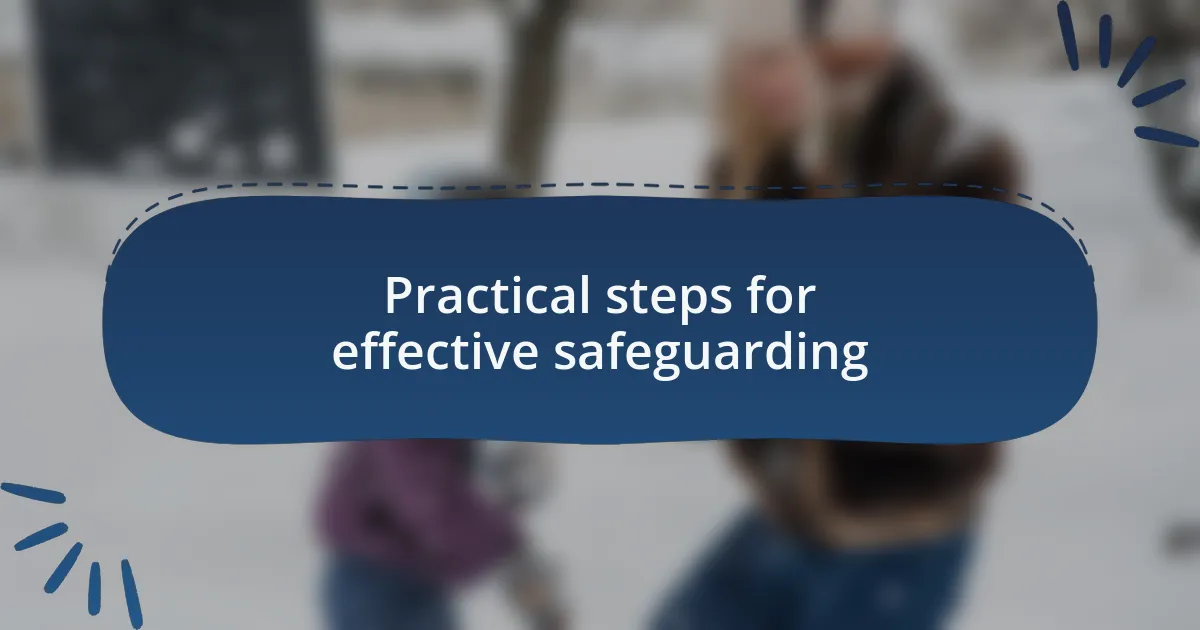 Practical steps for effective safeguarding