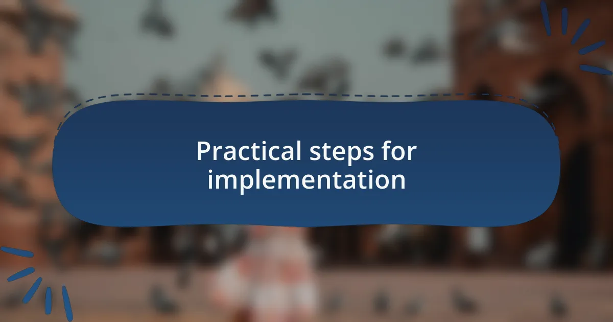 Practical steps for implementation