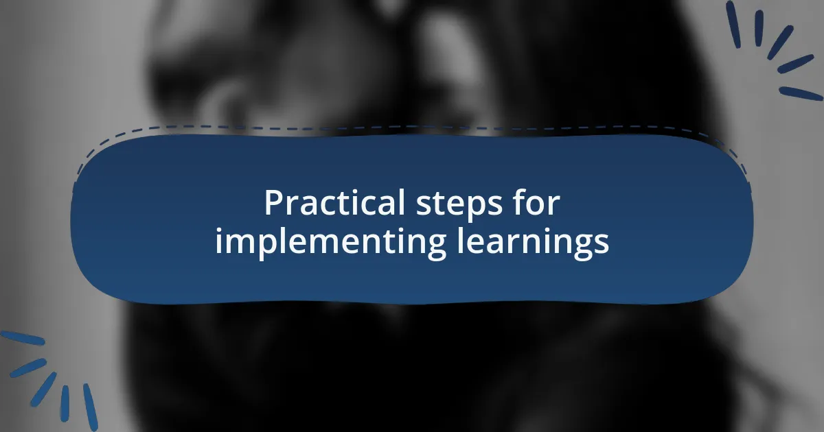 Practical steps for implementing learnings
