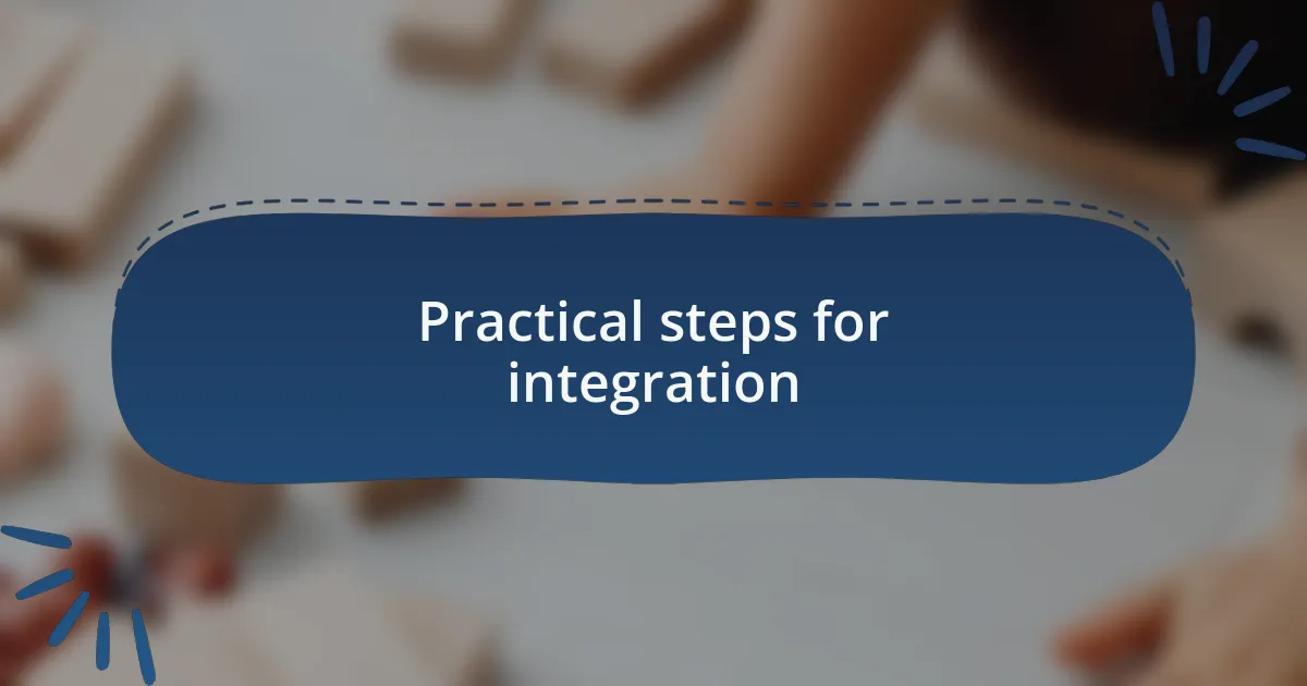 Practical steps for integration