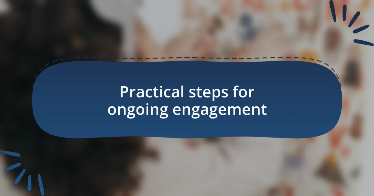 Practical steps for ongoing engagement