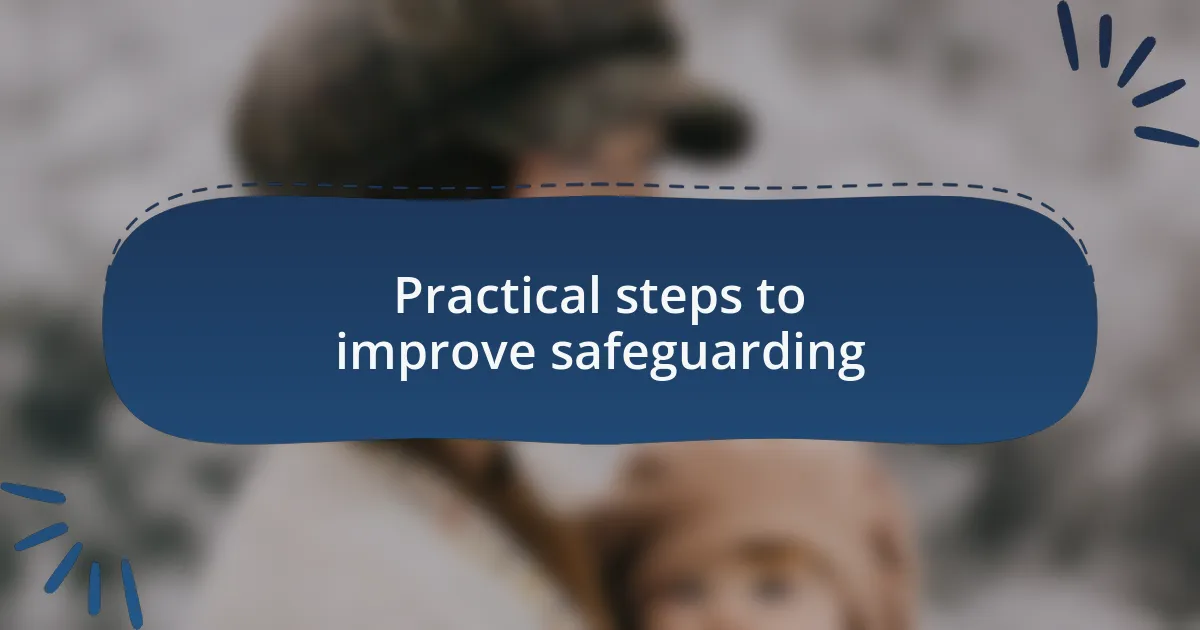 Practical steps to improve safeguarding