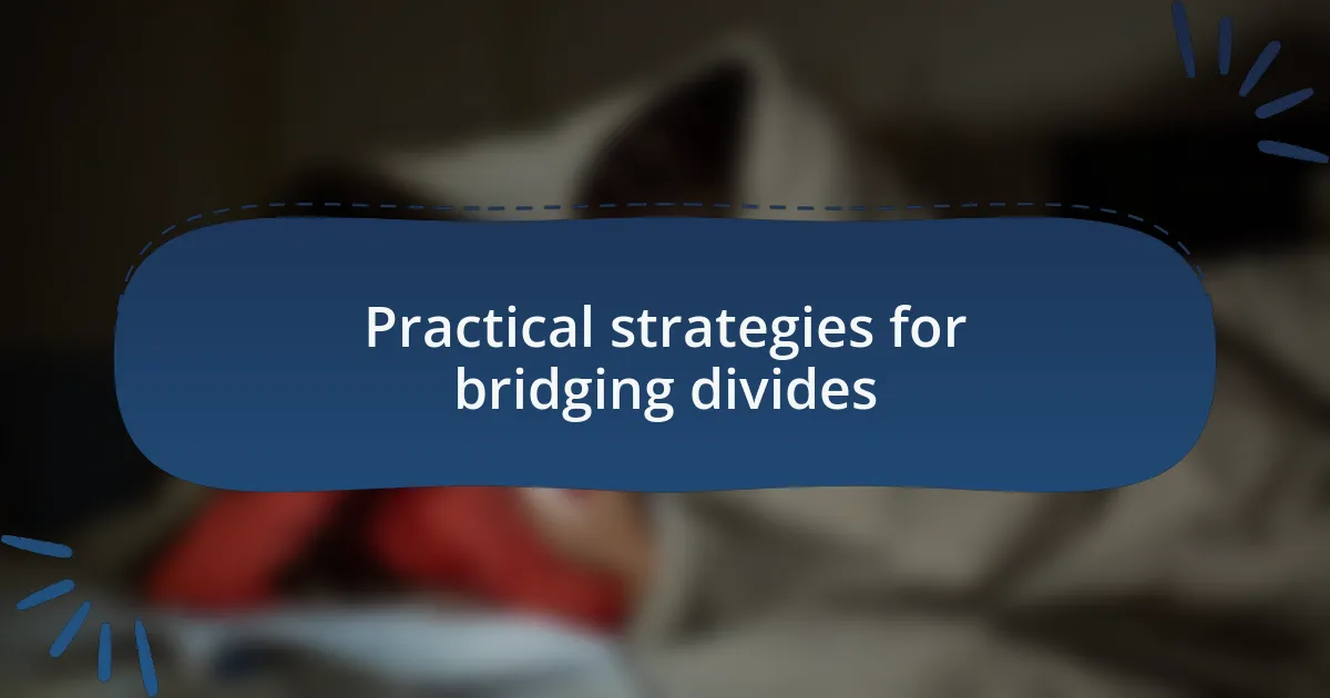 Practical strategies for bridging divides