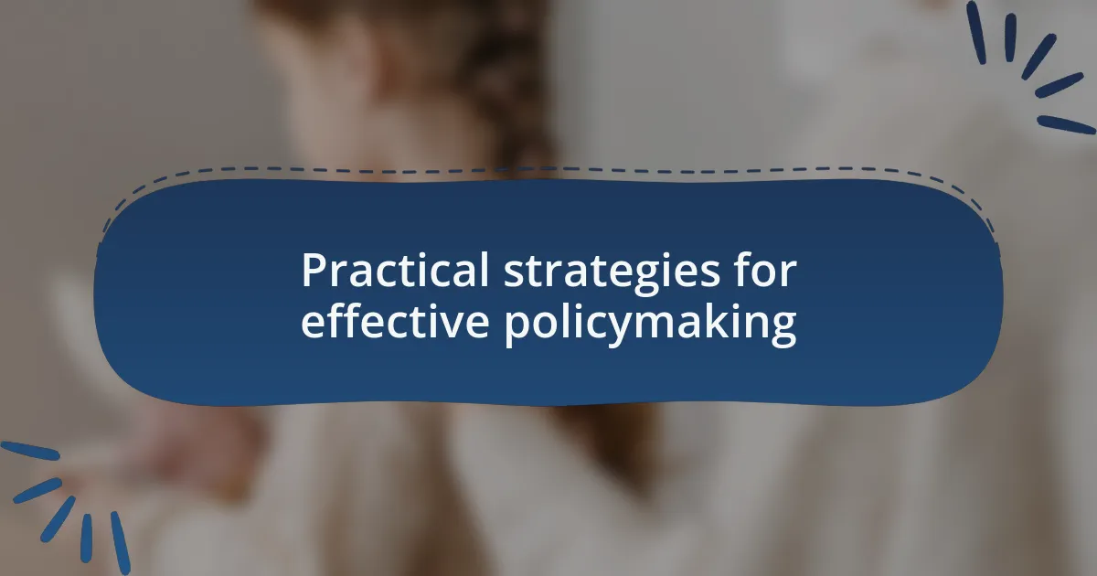 Practical strategies for effective policymaking