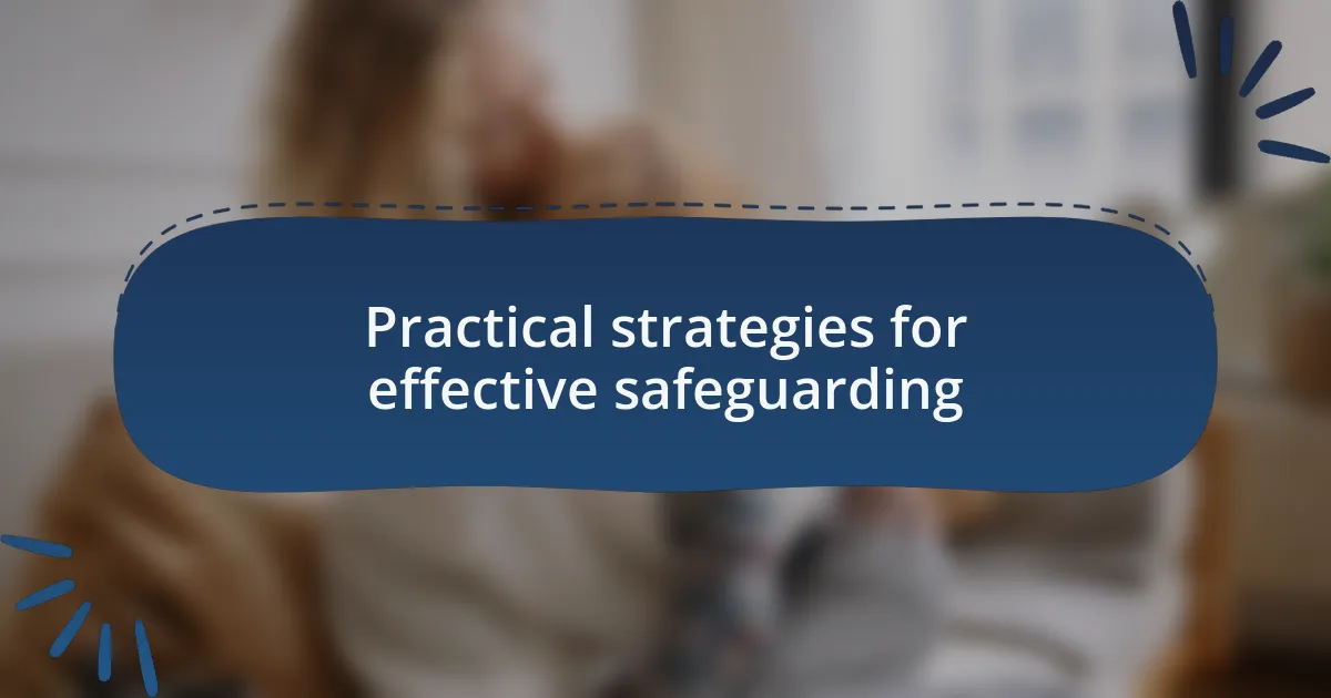 Practical strategies for effective safeguarding