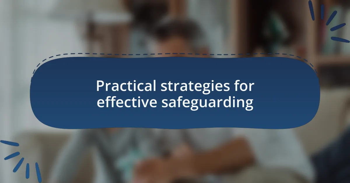 Practical strategies for effective safeguarding