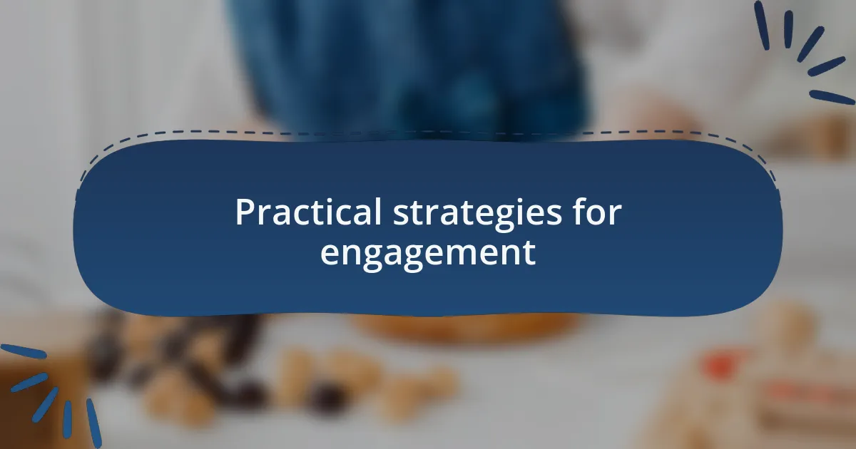 Practical strategies for engagement