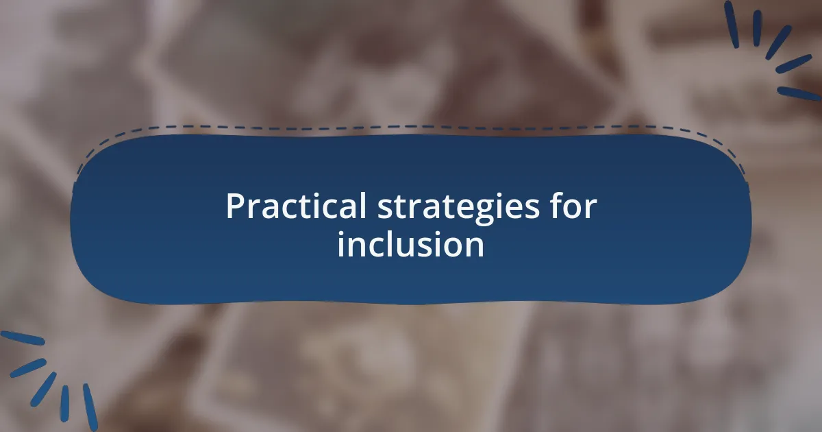 Practical strategies for inclusion