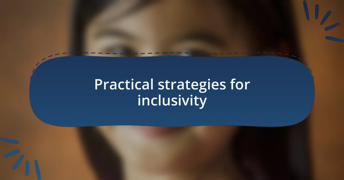 Practical strategies for inclusivity
