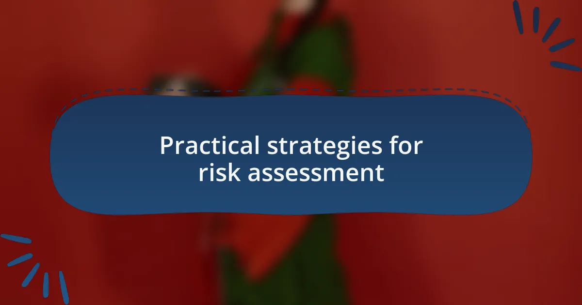 Practical strategies for risk assessment