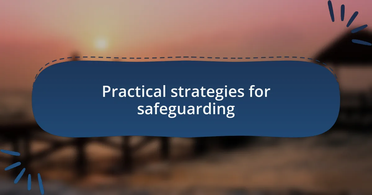 Practical strategies for safeguarding