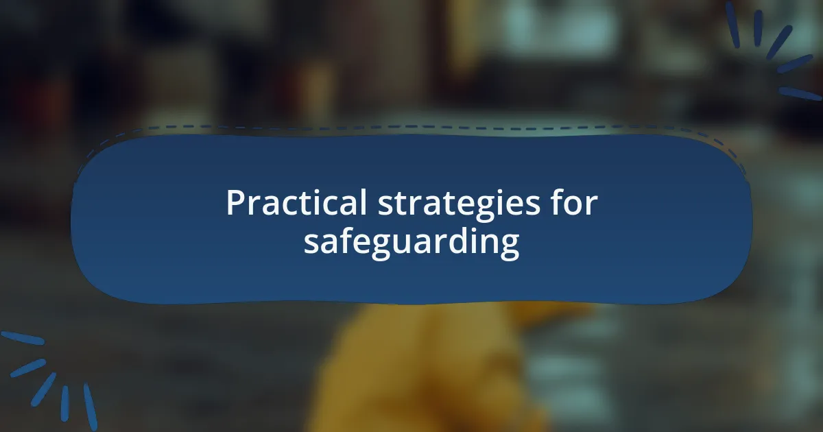 Practical strategies for safeguarding