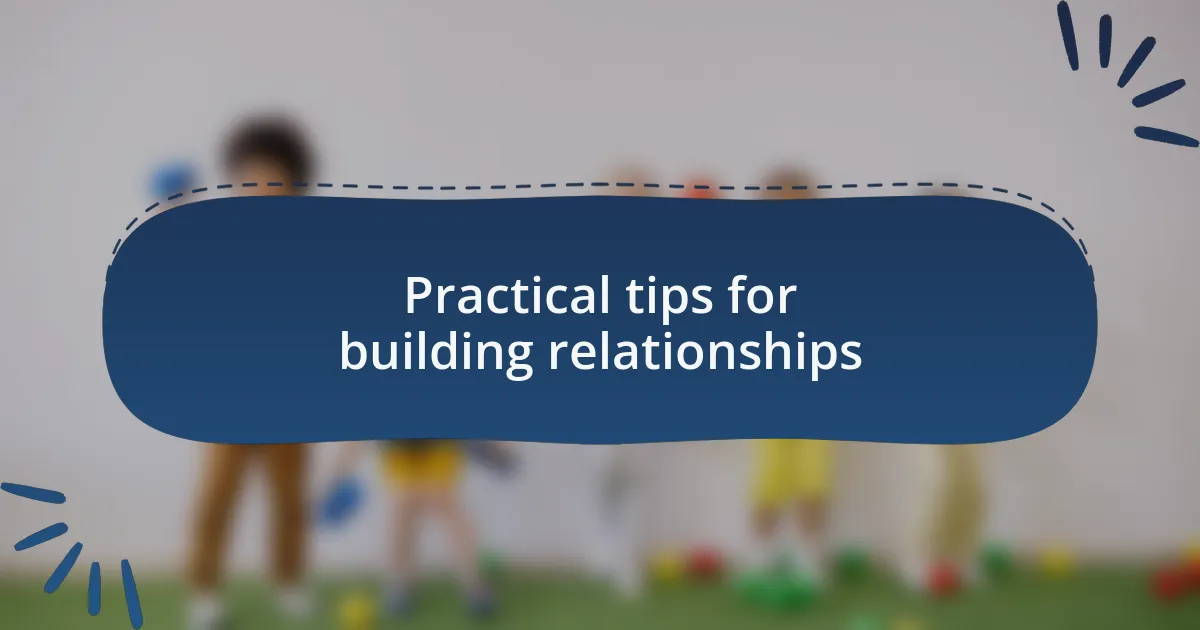 Practical tips for building relationships